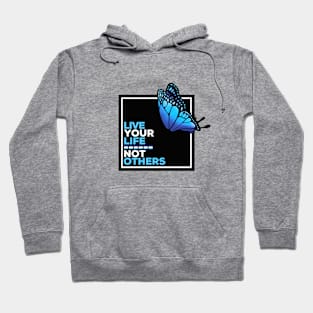 live your life, not others Hoodie